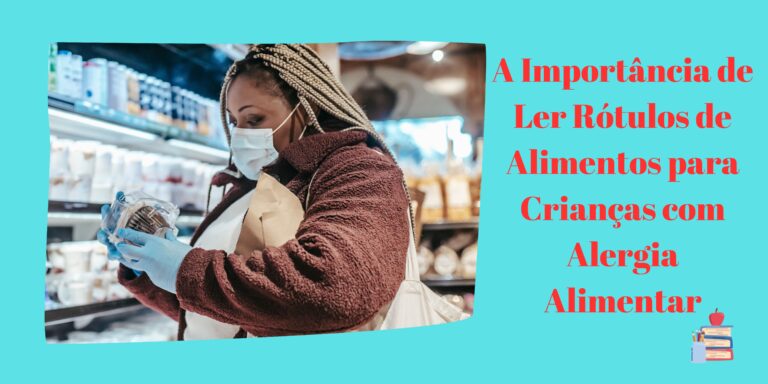 A Importância de Ler Rótulos de Alimentos para Crianças com Alergia Alimentar