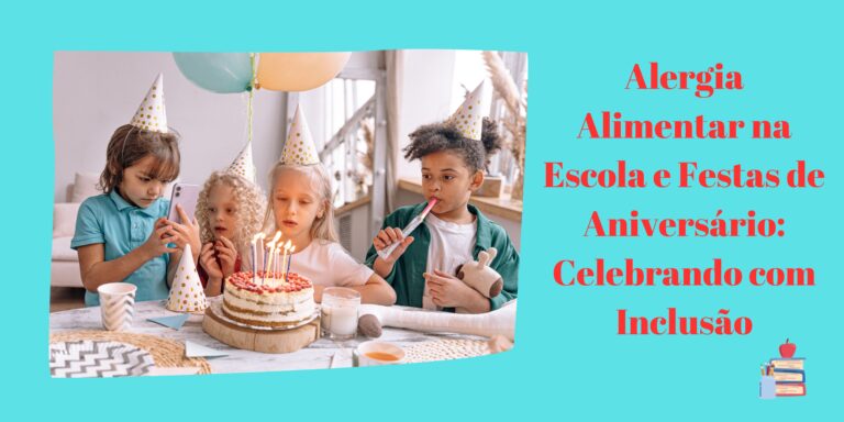 Alergia Alimentar na Escola e Festas de Aniversário: Celebrando com Inclusão