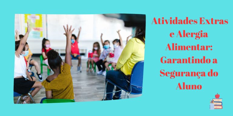 Atividades Extras e Alergia Alimentar: Garantindo a Segurança do Aluno