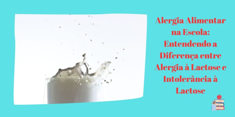 Alergia Alimentar na Escola: Entendendo a Diferença entre Alergia à Lactose e Intolerância à Lactose