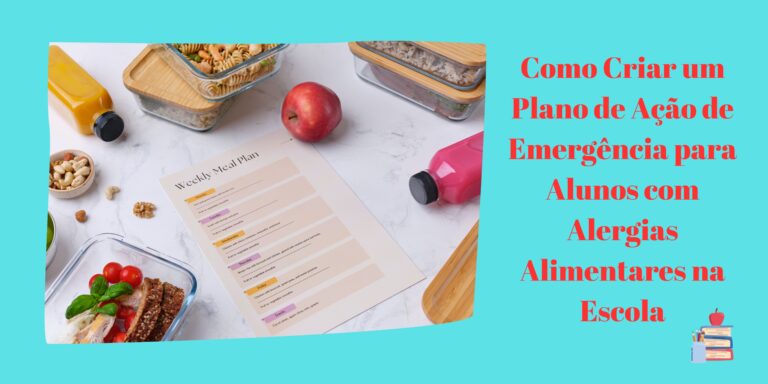 Como Criar um Plano de Ação de Emergência para Alunos com Alergias Alimentares na Escola