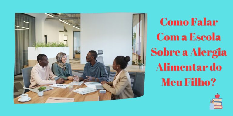 Como Falar Com a Escola Sobre a Alergia Alimentar do Meu Filho (a)?