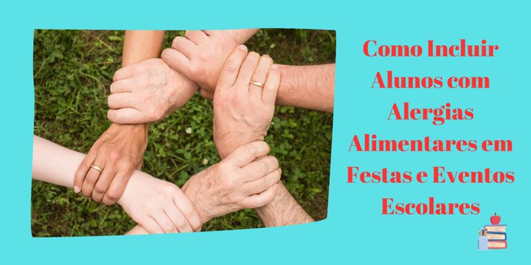 Como Incluir Alunos com Alergias Alimentares em Festas e Eventos Escolares