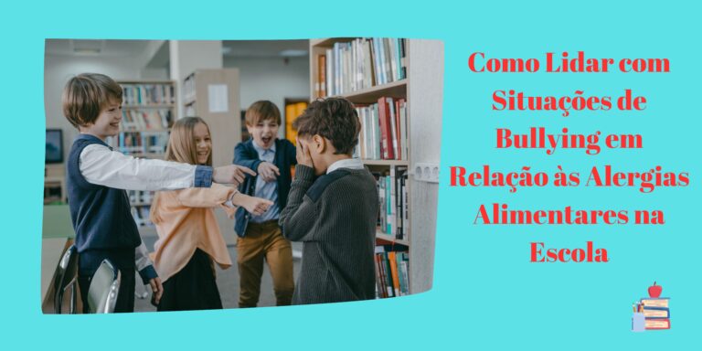 Como Lidar com Situações de Bullying em Relação às Alergias Alimentares na Escola