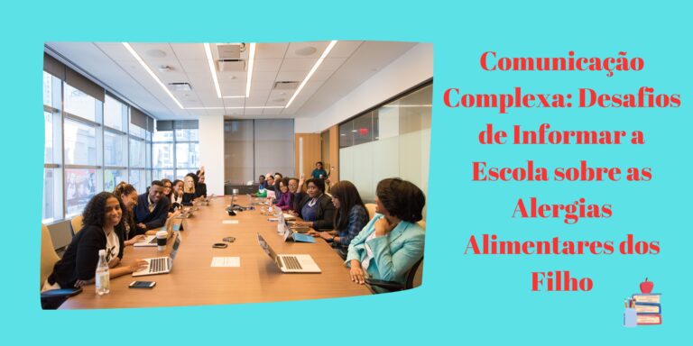 Comunicação Complexa: Desafios de Informar a Escola sobre as Alergias Alimentares dos Filho