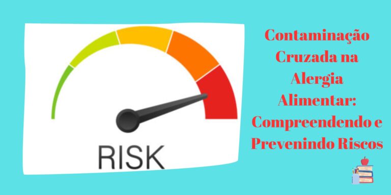Contaminação Cruzada na Alergia Alimentar: Compreendendo e Prevenindo Riscos