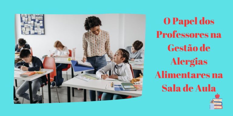 O Papel dos Professores na Gestão de Alergias Alimentares na Sala de Aula