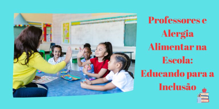 Professores e Alergia Alimentar na Escola: Educando para a Inclusão