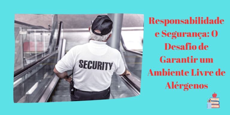 Responsabilidade e Segurança: O Desafio de Garantir um Ambiente Livre de Alérgenos