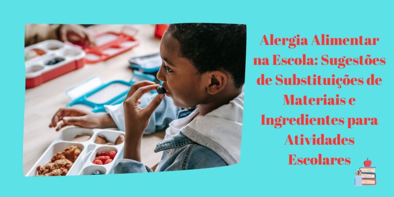Alergia Alimentar na Escola: Sugestões de Substituições de Materiais e Ingredientes para Atividades Escolares