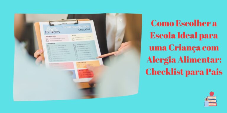 Como Escolher a Escola Ideal para uma Criança com Alergia Alimentar: Checklist para Pais