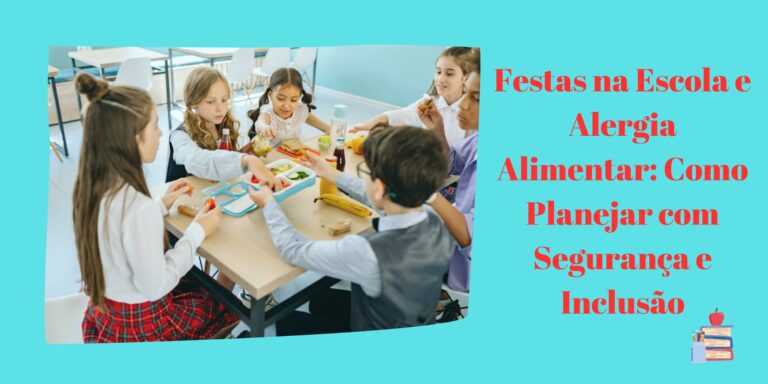 Festas na Escola e Alergia Alimentar: Como Planejar com Segurança e Inclusão