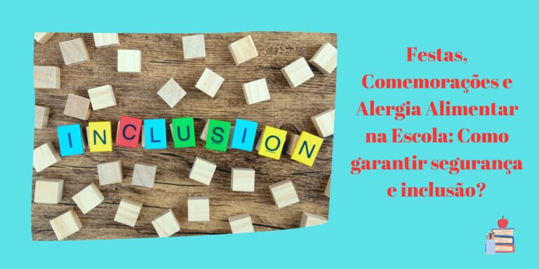Festas, Comemorações e Alergia Alimentar na Escola: Como garantir segurança e inclusão?